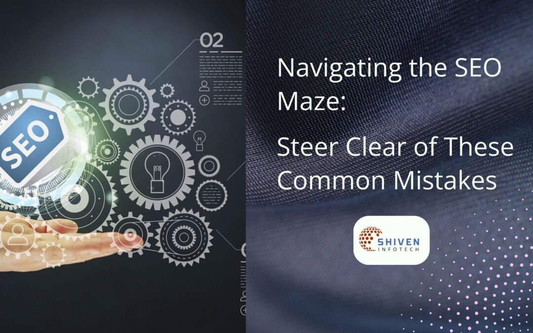 Navigating the SEO Maze: Common Mistakes to Avoid
