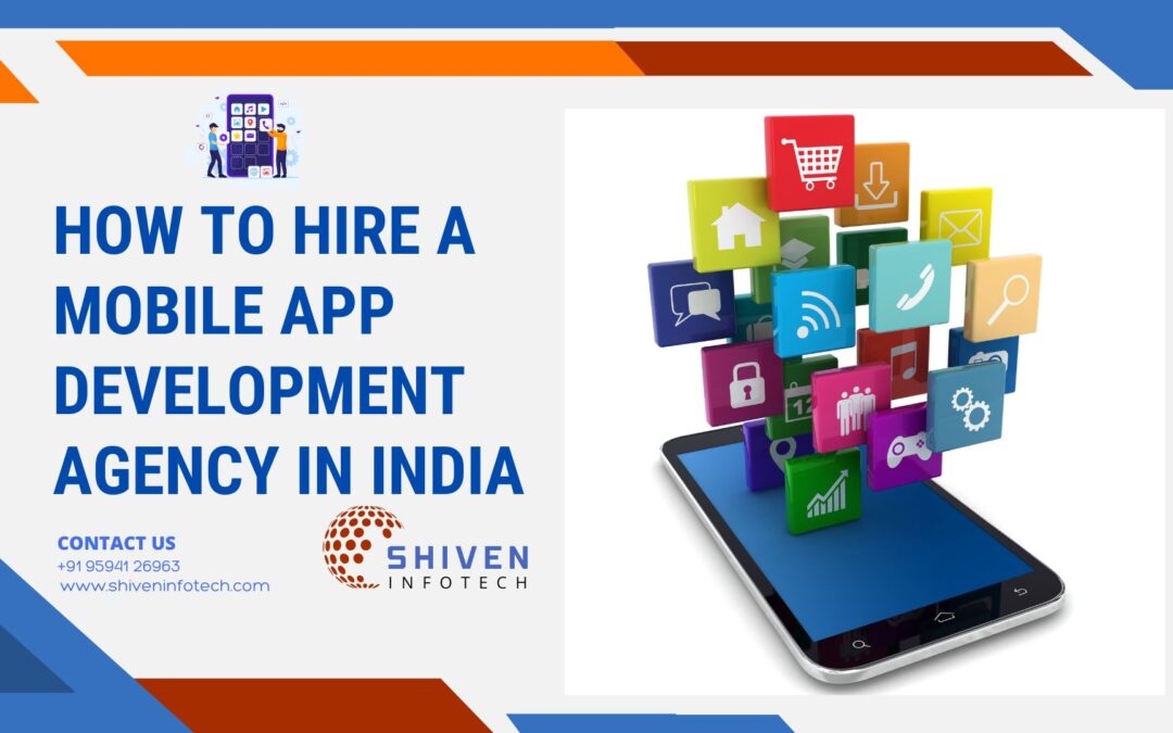 How to Hire a Mobile App Development Agency In India